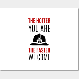 The hotter you are the faster we come red and black text design with Fire fighters helmet Graphic Posters and Art